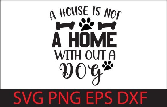 A House is Not a Home with out a Dog: Graphics & Crafts