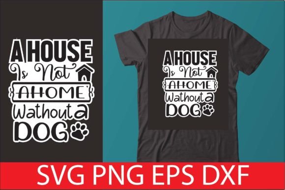 A HOUSE IS NOT AHOME WITHOUT A DOG