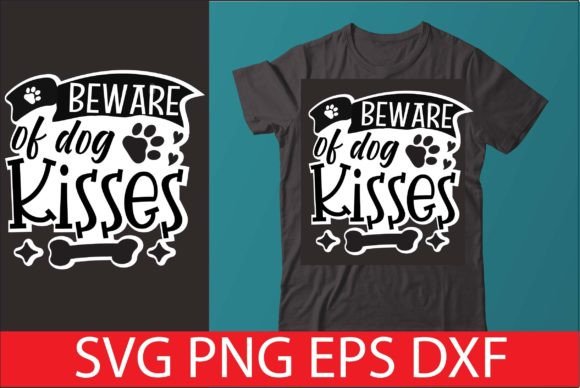 BEWARE of DOG KISSES Graphics & Crafts