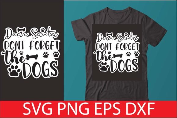 Dear Santa, Dont Forget the Dogs Graphics & Crafts