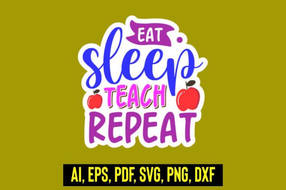 Eat Sleep Teach Repeat Graphics and Crafts