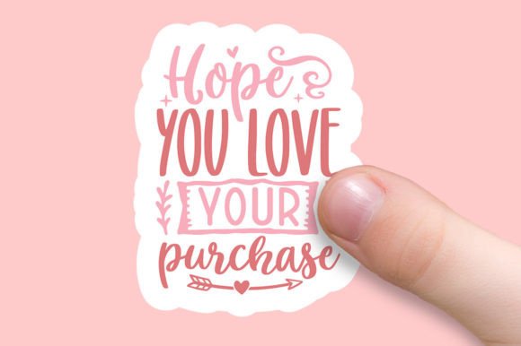 Hope You Love Your Purchase: Graphics for Crafts