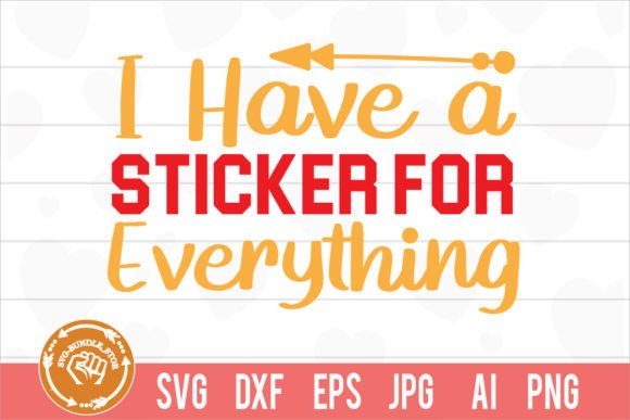 I Have a Sticker for Everything Svg Cut