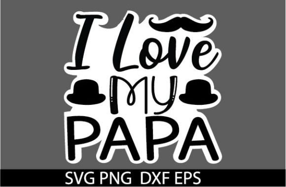 I Love My Papa STICKER Graphics & Crafts