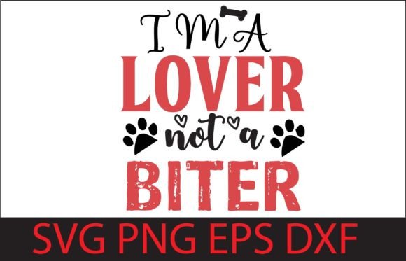 I M a LOVER NOT a BITER Graphics & Crafts