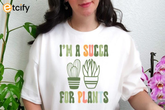 Im a Succa for Plants Svg Tshirt: Graphics and Crafts with Personality