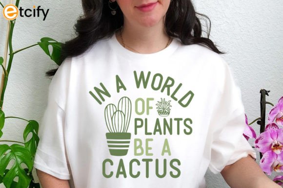 In a World of Plants Be a Cactus Svg Graphics