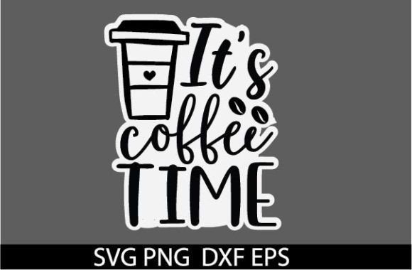 It's Coffee Time SVG STICKER: Graphics & Crafts