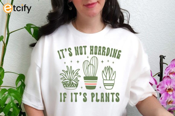 Its Not Hoarding if Its Plants Svg Graphics