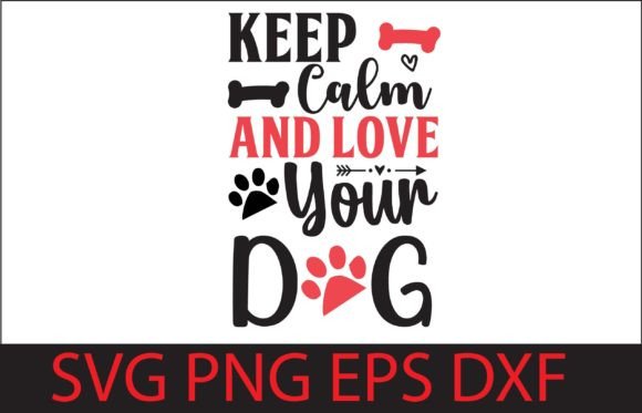 Keep Calm and Love Your Dog Graphics