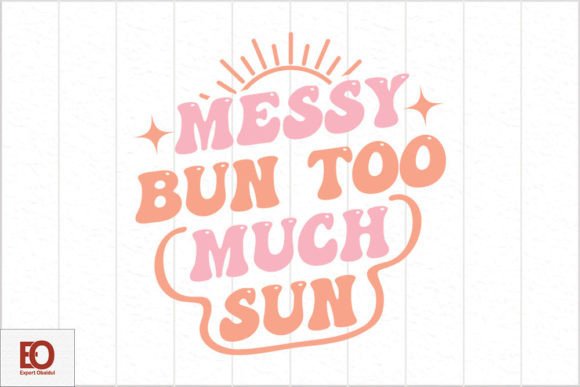 Messy Bun Too Much Sun - Retro Summer