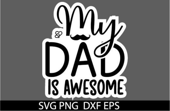 My Dad is Awesome STICKER: Graphics and Crafts for Branding
