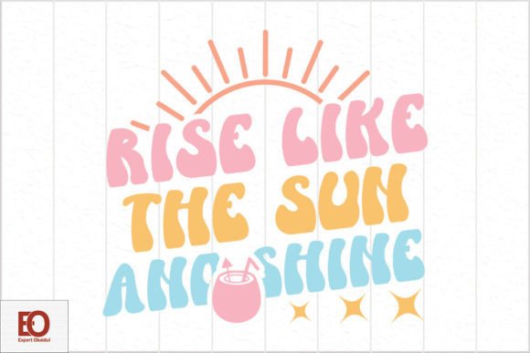 Rise Like the Sun and Shine - Retro Graphics