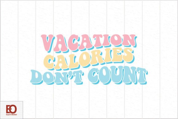 Vacation Calories Don’t Count - Retro Graphics & Crafts