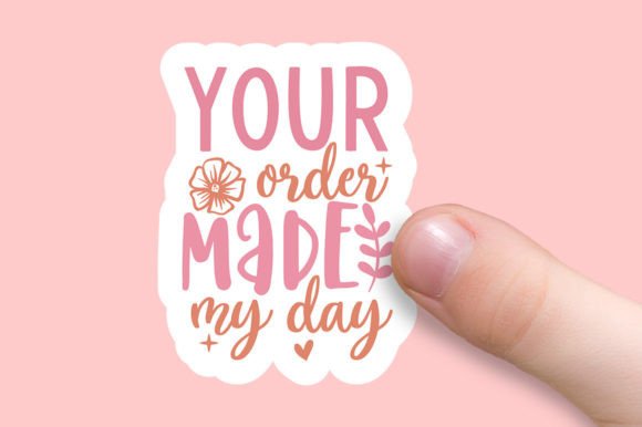 Your Order Made My Day: Graphics for Crafts